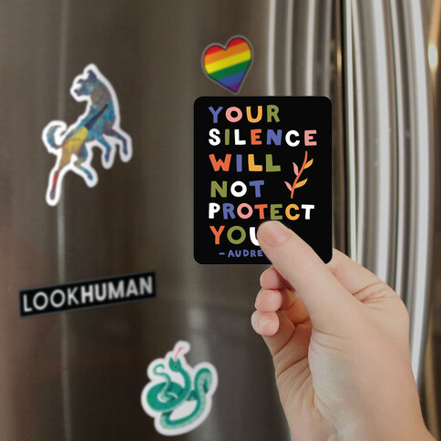 Your Silence Will Not Protect You - Audre Lorde Quote Magnet