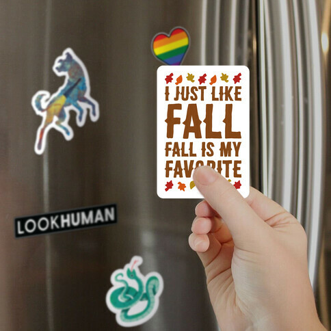 I Just Like Fall Fall Is My Favorite Parody Magnet