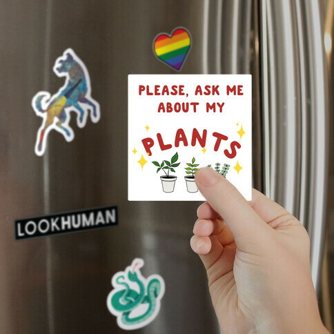 Please, Ask Me About My Plants Magnet