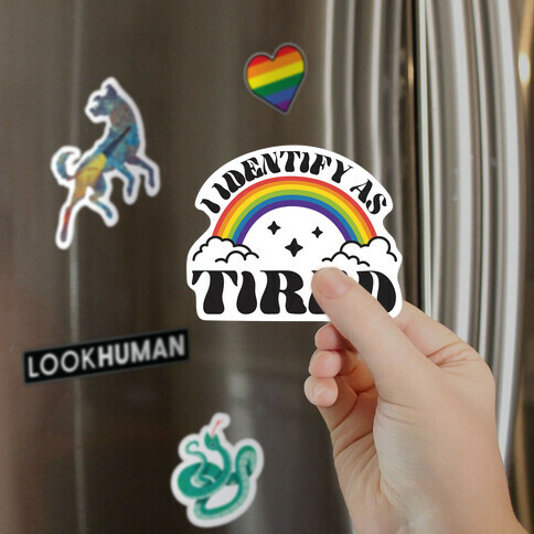 I Identify As Tired Rainbow Magnet