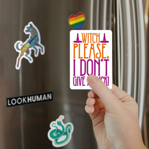 Witch Please I Don't Give Amuck Parody Magnet