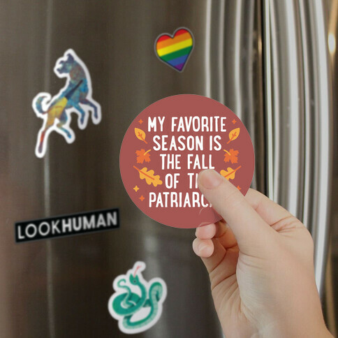 My Favorite Season Is The Fall Of The Patriarchy Magnet