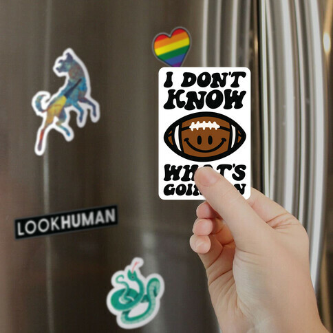 I Don't Know What's Going On Football Parody Magnet