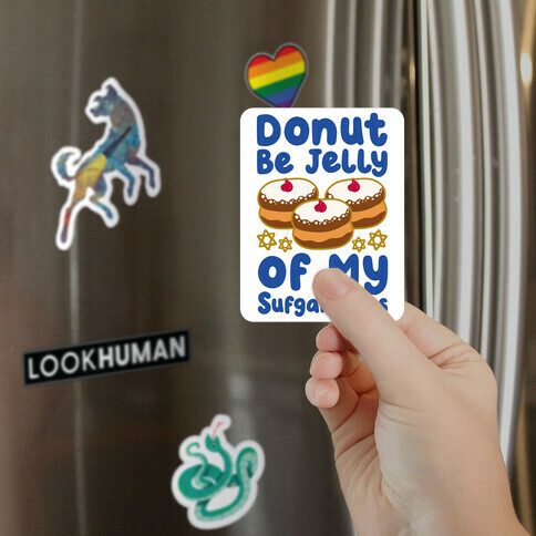 Donut Be Jelly Of My Sufganiyots Magnet