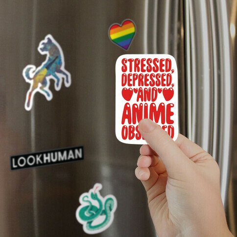Stressed Depressed And Anime Obsessed  Magnet