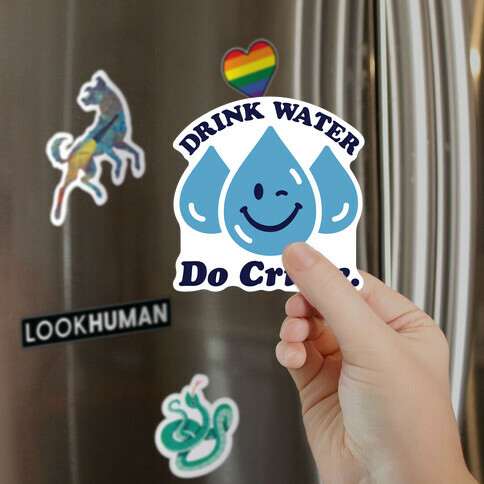 Drink Water Do Crime Magnet