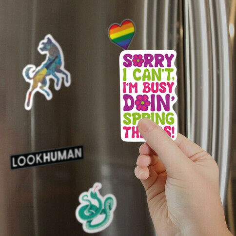 Sorry I Can't I'm Busy Doin' Spring Things Magnet