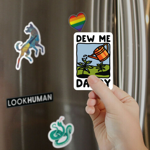 Dew Me Daddy Magnet