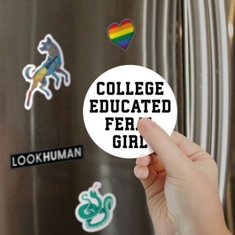 College Educated Feral Girl Magnet