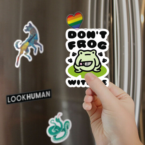 Don't Frog With Me  Magnet