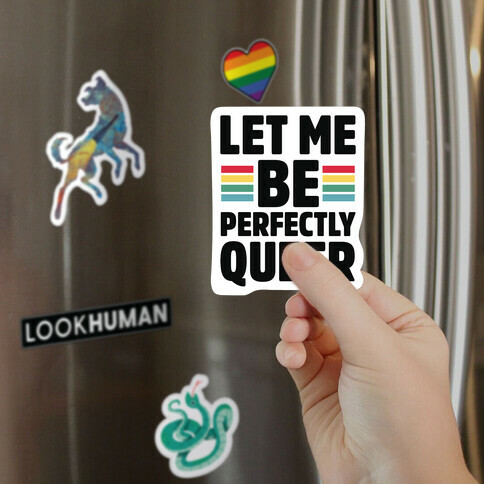 Let Me Be Perfectly Queer Magnet