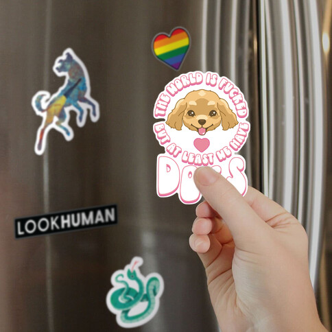 The World is F***ed But At Least We Have Dogs Golden Retriever Magnet