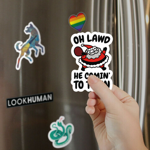 Oh Lawd He Comin' To Town Santa Parody Magnet