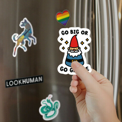 Go Big Or Go Gnome Magnet