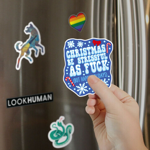 Christmas Be Stressful As F*** (But Happy Holidays) Magnet