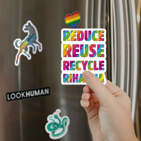 Reduce Reuse Recycle Rihanna Magnet