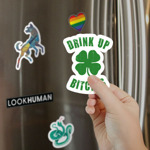 Drink Up Bitches (St. Patrick's Day) Magnet