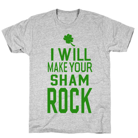 I Will Make Your Sham, Rock! T-Shirt