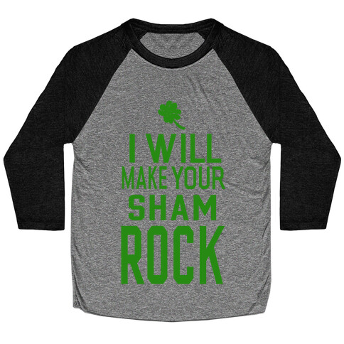 I Will Make Your Sham, Rock! Baseball Tee