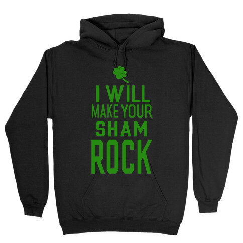 I Will Make Your Sham, Rock! Hooded Sweatshirt