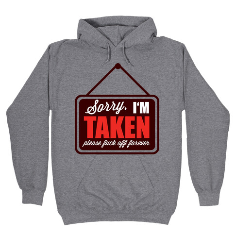 Sorry I'm Taken Hooded Sweatshirt