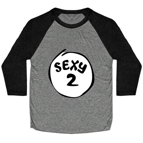 Sexy 2 Baseball Tee