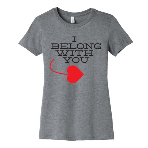 I Belong With You(I half) Womens T-Shirt