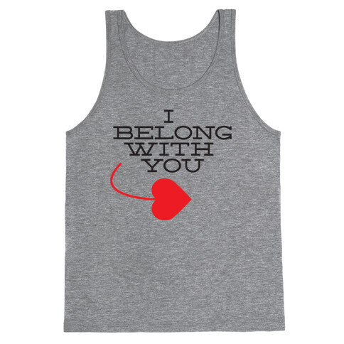 I Belong With You(I half) Tank Top