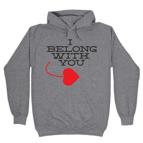 I Belong With You(I half) Hooded Sweatshirt