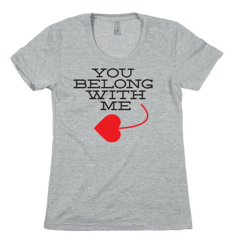 I Belong With You (you half) Womens T-Shirt