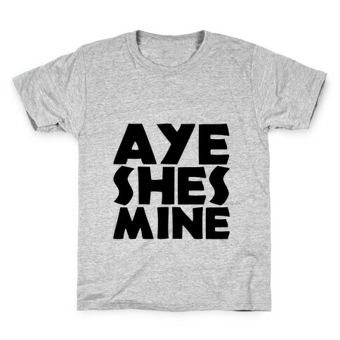 Aye She's Mine Kids T-Shirt