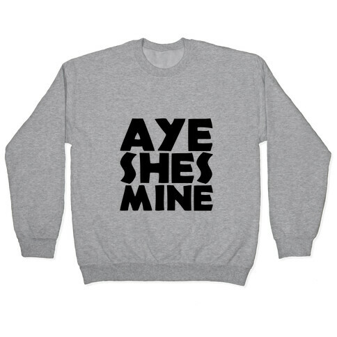 Aye She's Mine Pullover