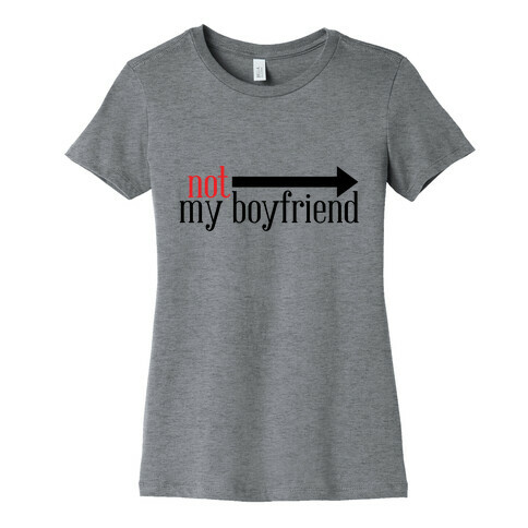 Not My Boyfriend Womens T-Shirt