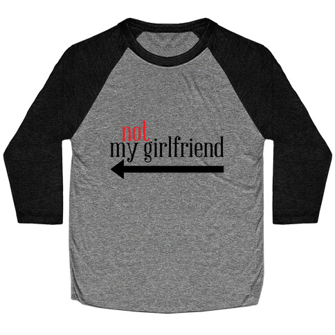 Not My Girlfriend Baseball Tee