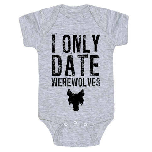 I Only Date Werewolves Baby One-Piece