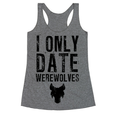 I Only Date Werewolves Racerback Tank Top