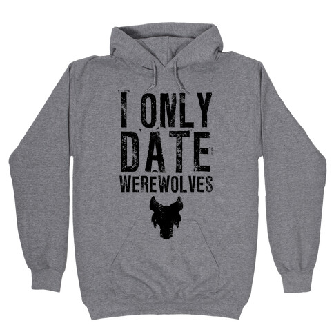 I Only Date Werewolves Hooded Sweatshirt