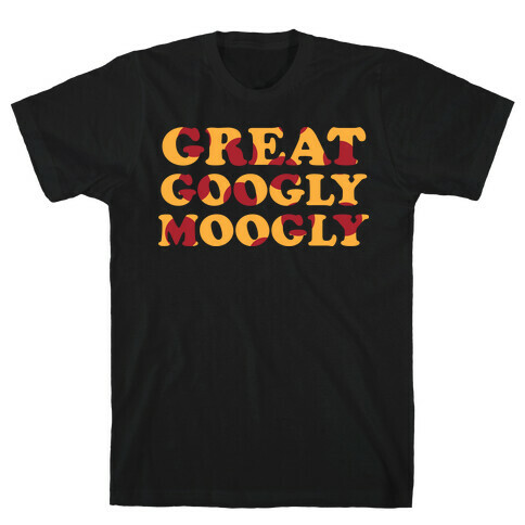 Great Googly Moogly T-Shirt