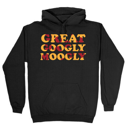 Great Googly Moogly Hooded Sweatshirt
