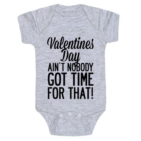 Valentines Day Aint Nobody Got Time For That Baby One-Piece