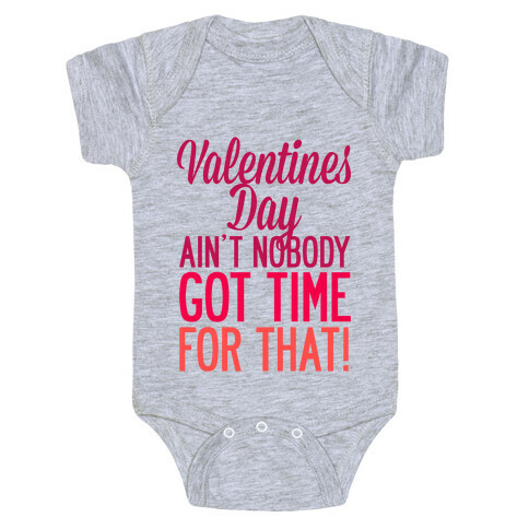 Valentines Day Aint Nobody Got Time For That Baby One-Piece