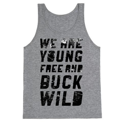 We Are Young Free and Buck Wild Tank Top