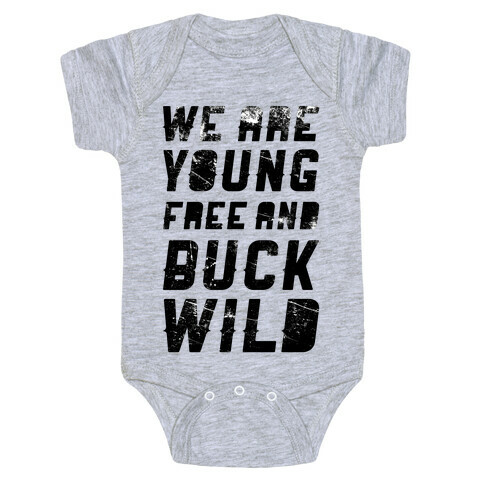 We Are Young Free and Buck Wild Baby One-Piece