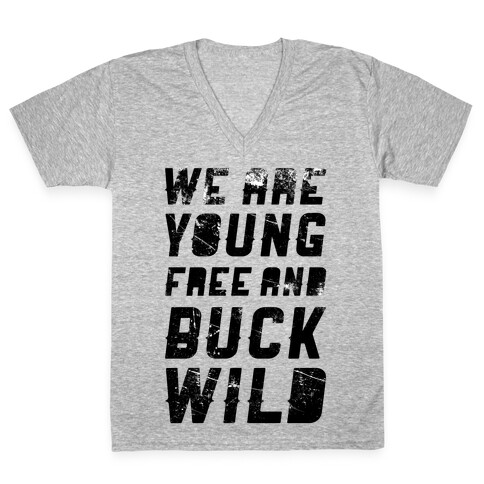 We Are Young Free and Buck Wild V-Neck Tee Shirt