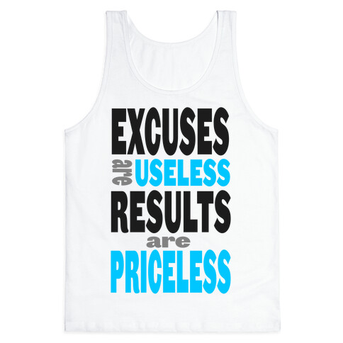 Excuses are Useless. Results are Priceless! Tank Top