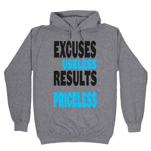 Excuses are Useless. Results are Priceless! Hooded Sweatshirt
