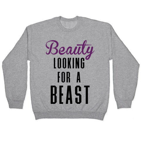 Beauty Looking For a Beast Pullover