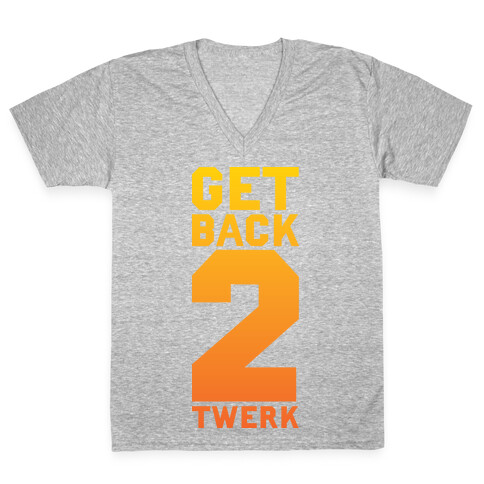 Get Back 2 Twerk V-Neck Tee Shirt