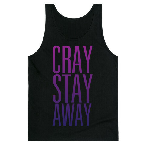 Cray Stay Away Tank Top