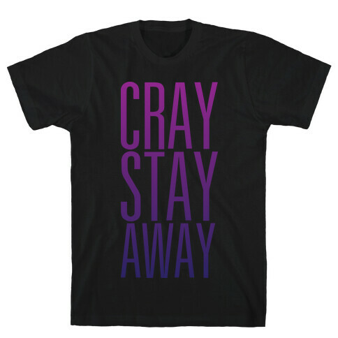 Cray Stay Away T-Shirt